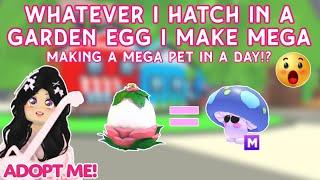 HARDEST ADOPT ME CHALLENGE EVER!! Whatever I hatch in Garden Egg I make Mega in a Day!  #adoptme