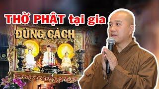 Những Điều Cần Biết Trong Cách Lập Bàn Thờ Phật Tại Gia | Thầy Thích Pháp Hoà