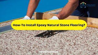 How To Install Epoxy Natural Stone Flooring? | Steps To Install Epoxy Natural Stone Flooring 2022