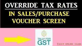 Override Tax Rates  in SALES/PURCHASE Voucher Screen