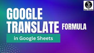 Google Translate Formula in Google Sheets | Translate text in any Language