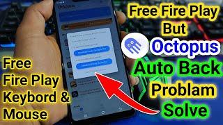 Octopus Auto Back Problam Solve, Octopus Solution / How to Play Free fire With Keyboard and Mouse