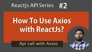 How to use Axios with React Js | React API series -  #2