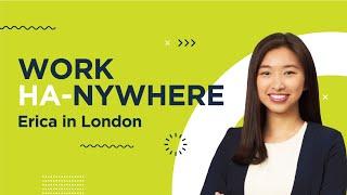 Work HAnywhere - Erica Goes to London! | Ep 3