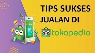 Cara Jualan di Tokopedia agar Laris Cepat Laku untuk Pemula : PART 1