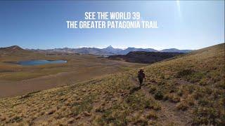 SEE THE WORLD 39: The Greater Patagonia Trail (O'Higgins-El Chalten and Laguna Maule-Chillan)