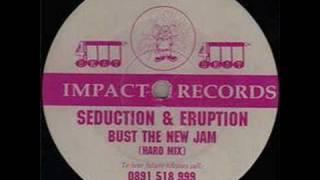 Eruption And Seduction - Bust The New Jam (Hard Mix)