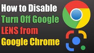 How to Disable /Turn Off Google LENS on Google Chrome PC