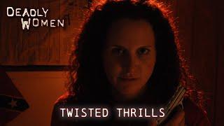 Twisted Thrills | Deadly Women S05 E02 - Full Episode | Deadly Women