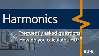 22 - How do you calculate total harmonic distortion or THD and total demand distortion or TDD?