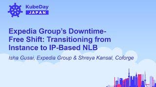 Expedia Group's Downtime-Free Shift: Transitioning from Instance to IP... Isha Gusai & Shreya Kansal