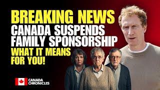 Canada Suspends Family Sponsorship—Shocking Immigration Changes Revealed | Immigration News