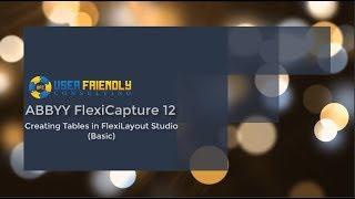 ABBYY FlexiCapture 12- Creating Tables in FlexiLayout Studio (Basic)