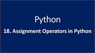 18. Assignment Operators in Python