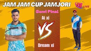 : LIVE:: SEMI FINAL || DREAM XI VS AI XI || JAM JAM CUP JAMJORI