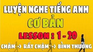 Luyện Nghe Tiếng Anh Giao Tiếp Cơ Bản [Lesson 1-20]