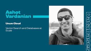 Vector Search and Databases at Scale / Ashot Vardanian
