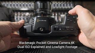 Blackmagic Pocket Cinema Camera 4K – Dual ISO Explained and Lowlight Footage
