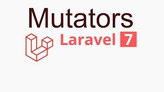 Laravel 7 tutorial - what is Mutators