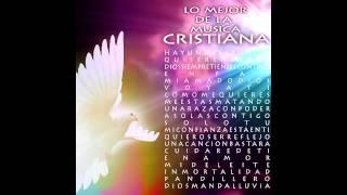 Como Me Quieres  - Lo Mejor de la Música Cristiana