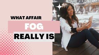 What Affair Fog Really Is