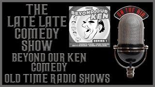 Beyond Our Ken Comedy Old Time Radio Shows All Night Long