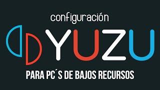 Configuración Yuzu para pc´s de Bajos Recursos. (Bien Explicado)