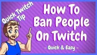 How To Ban Someone On Twitch As A Mod