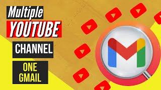 1 Gmail with MULTIPLE YouTube Channels | Possible?