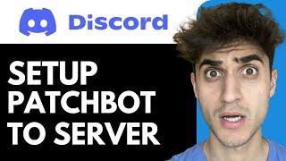 How to Setup PatchBot on your Discord Server