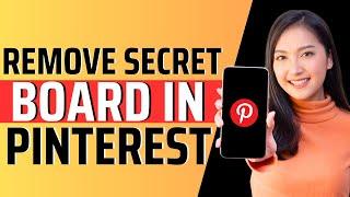 How to remove secret board in pinterest - Full Guide 2024