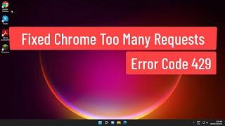 Fixed Chrome Too Many Requests Error Code 429