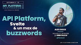 API Platform Conference 2023 - Alex Rock - API Platform, Svelte et un max de buzz-words