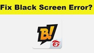 How to Fix BOOYAH App Black Screen Error Problem in Android & Ios | 100% Solution