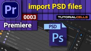 0003. import PSD files in premiere