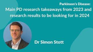 "PD research takeaways from 2023 & research to be looking for in 2024" presented by Dr. Simon Stott