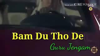 Bam Du Tho De Guru Jengam RONGMEI latest hit song video.