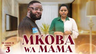 MKOBA WA MAMA Episode [ 3 ]. {S2 }  Tradition & Love story