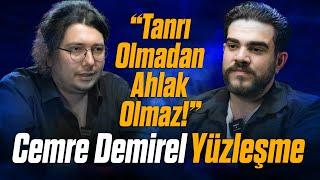 CEMRE DEMİREL ile YÜZLEŞME "Tanrı Olmadan Ahlak Olmaz!"