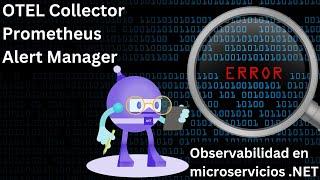 Configurando OTEL Collector, Prometheus y AlertManager