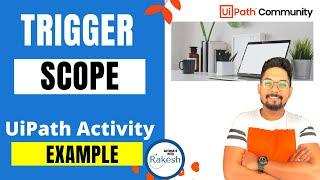 UiPath Trigger Scope - Process Start Trigger in UiPath Example