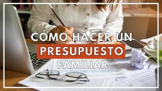 Cómo hacer un presupuesto familiar fácil para mejorar tus finanzas.