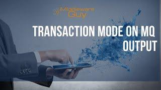 IIB Interview Ques-24 || Transaction Mode of MQ Output (Part3)