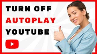 How to turn OFF Autoplay YouTube  / STOP Autoplay Next video 2024 UPDATE