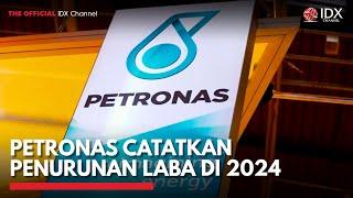 Petronas Catatkan Penurunan Laba di 2024 | IDX CHANNEL