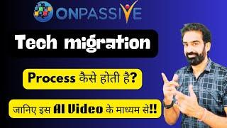 #ONPASSIVE || Tech Migration Process कैसे होती है? जानिए इस AI Video के माध्यम से!!!!!