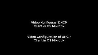 [MIKROTIK] Video of DHCP Client Configuration on Mikrotik OS