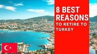 8 Best reasons to retire to Turkey!  Living in Turkey!
