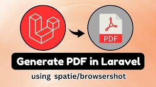 Generate PDFs in Laravel: A Deep Dive into Laravel PDF Export with Spatie/Browsershot