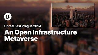 XR Streaming and Digital Twins: Enabling an Open Infrastructure Metaverse | Unreal Fest 2024